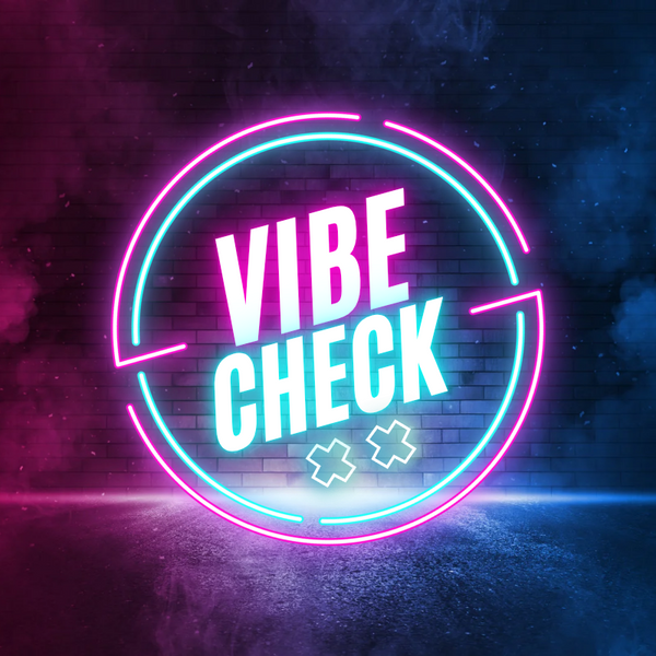 Vibe Check 